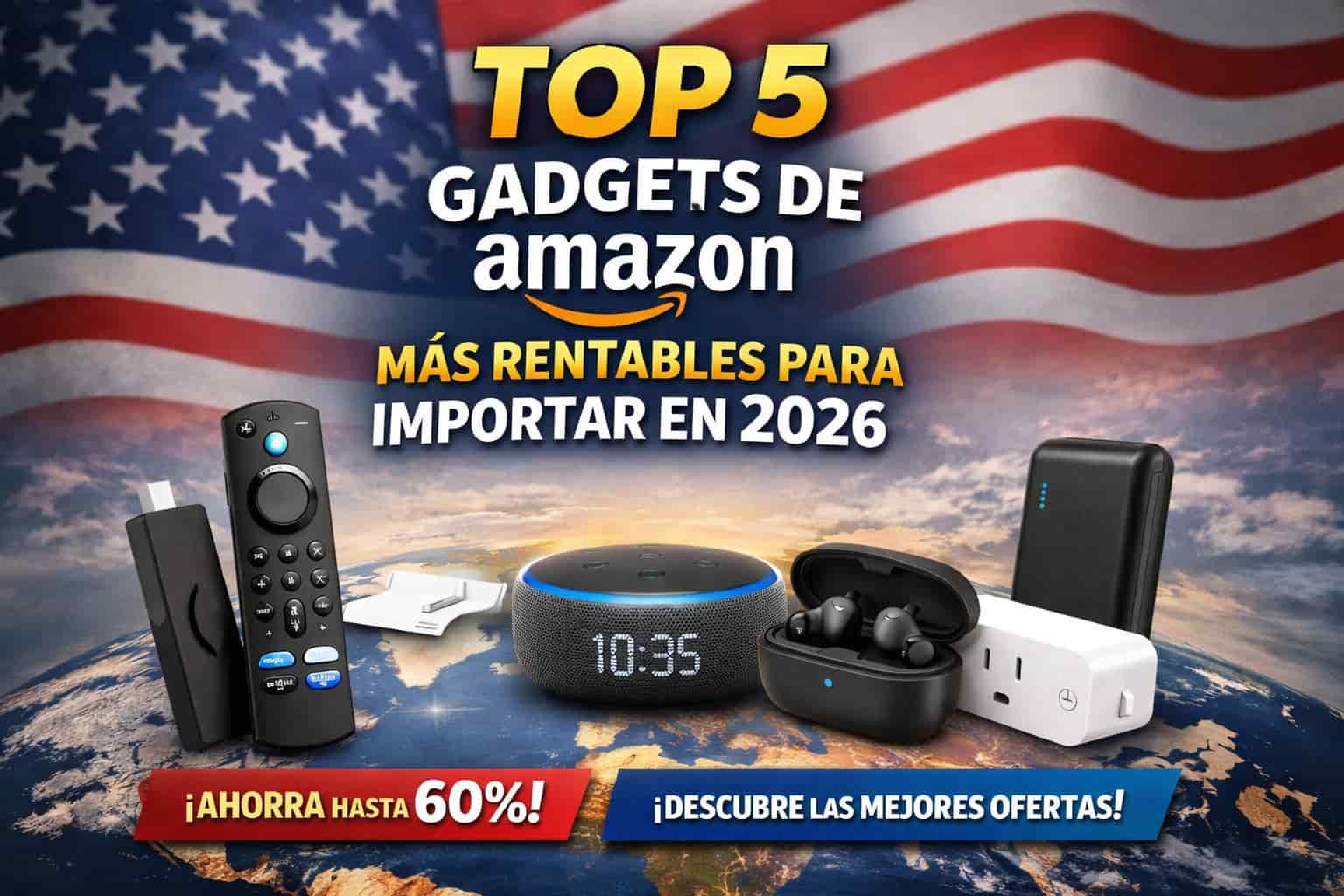 Top 5 Gadgets de Amazon Más Rentables para Importar en 2026